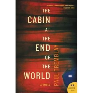 The Cabin at the End of the World -- Paul Tremblay